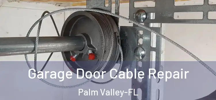 Garage Door Cable Repair Palm Valley-FL